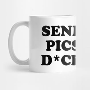 Send Dog Pics Not D*ck Pics Mug